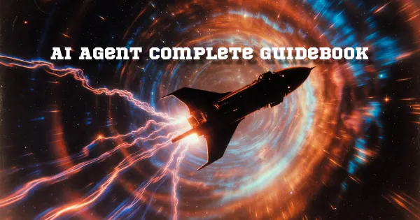 AI Agent Complete Guidebook